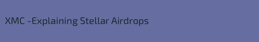 XMC -Explaining Stellar Airdrops 